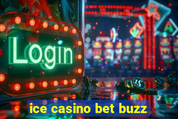 ice casino bet buzz